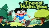 Trees Hate You